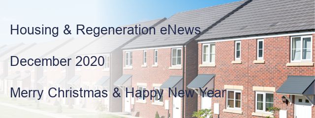 Housing & Regeneration eNews

December 2020

Merry Christmas & Happy New Year  