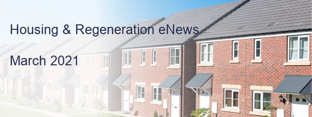 Housing & Regeneration eNews

March 2021  
