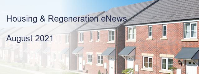 Housing & Regeneration eNews 

August 2021  